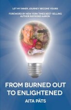 From Burned Out To Enlightened: Let My Inner Journey Become Yours