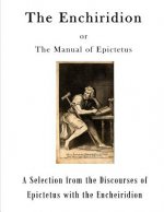 The Enchiridion: The Manual of Epictetus