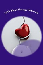 SMS Short Message Seduction: Une Meme Vision de Vie