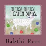 Birds! Birds! I catch birds.: Cat catches birds