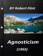 Agnosticism (1903) by Robert Flint