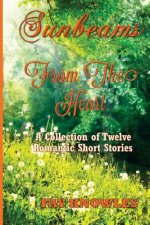 Sunbeams from the Heart: A Collection of Twelve Romantic Short Stories