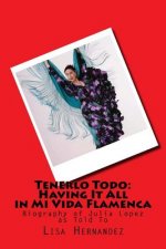 Tenerlo Todo: Having It All in Mi Vida Flamenca: Biography of Julia Lopez as told to