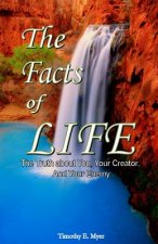 The Facts of Life: The Truth about You, Your Creator, and Your Enemy