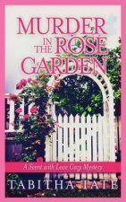 Murder in the Rose Garden: A Scent with Love Cozy Mystery