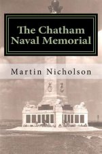 The Chatham Naval Memorial: - An explorers guide