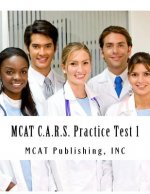 MCAT C.A.R.S. Practice Test 1: 2016 Edition