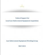 Federal Support for Local Law Enforcement Equipment Acquisition