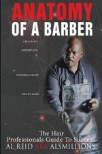 Anatomy Of A Barber: The Hair Professionals Guide To Success