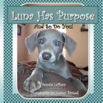 Luna Has Purpose: And So Do You!