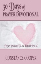 30 Days of Prayer Devotional: Prayers Dedicated To and Inspired By God