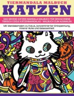 Tiermandala-Malbuch Katzen - Das grosse Katzen-Mandala-Malbuch fuer Erwachsene - Tierisch coole Katzenmandalas - Malbuch zum Ausmalen: Mit Mandalamale