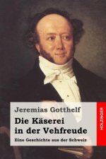 Die Käserei in der Vehfreude: Eine Geschichte aus der Schweiz
