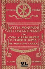 Fatti E Monumenti Costantiniani: Con Guida Alle Basiliche E Chiese Di Roma