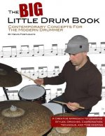 The Big Little Drum Book: Contemporary Concepts For The Modern Drummer