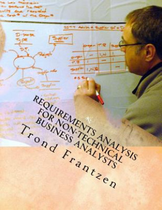 Requirements Analysis for Non-Technical Business Analysts: Business Requirements Elicitation