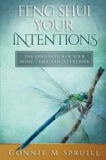 Feng Shui Your Intentions: The Epigenetics of your Home - Life and Intentions