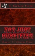 Not Just Surviving: Chapter 1 - Strange Places