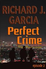 Perfect Crime Episode 2 The Marriage: Mystery (Thriller Suspense Crime Murder psychology Fiction)Series: Horror Thriller Short story