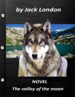 The valley of the moon NOVEL by Jack London (Original Version)