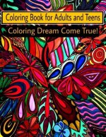Coloring Book for Adults and Teens: Coloring dream come true!