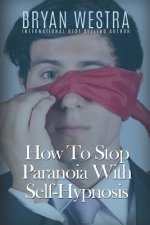 How To Stop Paranoia With Self-Hypnosis