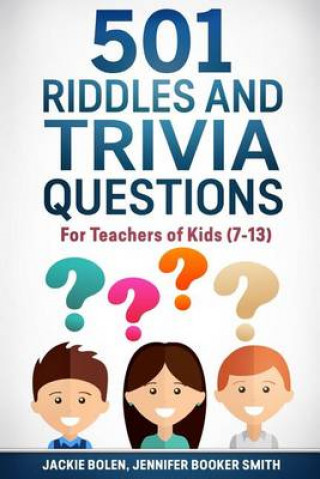 501 Riddles and Trivia Questions: For Teachers of Kids (7-13)