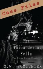 The Philandering Fella: Case Files: A Lucky Marks Short Story