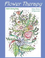 Flower Therapy: Adult Coloring Book: Relax, Renew & Rejuvenate