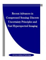 Recent Advances in Compressed Sensing: Discrete Uncertainty Principles and Fast Hyperspectral Imaging