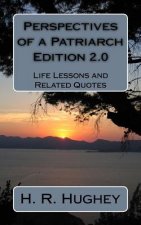 Perspectives of a Patriarch - Edition 2.0: Life Lessons and Other Perspectives