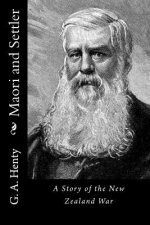 Maori and Settler: A Story of the New Zealand War