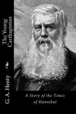 The Young Carthaginian: A Story of the Times of Hannibal