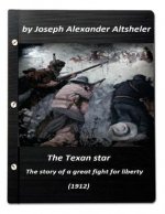 The Texan star: the story of a great fight for liberty (1912) (A western clasic