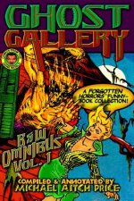 Ghost Gallery: B&W Omnibus Vol. 1: A Forgotten Horrors Funnybook Collection!