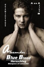Blue Blood: Herzschlag - Marquess Alexander of Lancaster Gesamtausgabe
