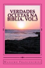 VERDADES OCULTAS NA BIBLIA. Vol.3: A chave para o conhecimento.