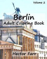 Berlin: Adult Coloring Book, Volume 2: City Sketch Coloring Book