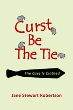 Curst Be the Tie: The Case Is Clothed