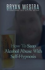 How To Stop Alcohol Abuse With Self-Hypnosis