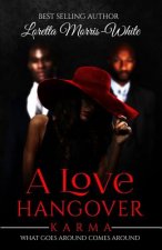 A Love Hangover: Karma What goes around comes around