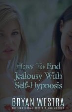 How To End Jealousy With Self-Hypnosis