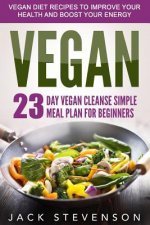 Vegan Smart: 23-Day Vegan Cleanse Simple Meal Plan for Beginners