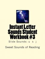 Instant Letter Sounds Student Workbook #3: Slide Sounds: u s j