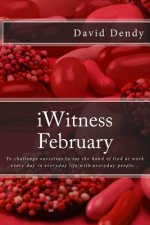 iWitness February: To challenge ourselves to see the hand of God at work every day in everyday life with everyday people...