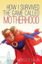 How I survived the game called motherhood