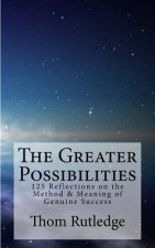 The Greater Possibilities: Reflections of the Method & Meaning of Genuine Success