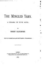 The Mingled Yarn, A Drama in Five Acts