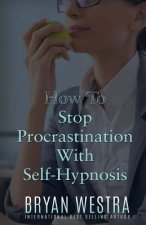 How To Stop Procrastination With Self-Hypnosis