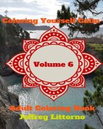 Coloring Yourself Calm, Volume 6: Adult Coloring Book